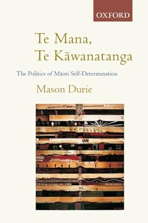 Seller image for Te Mana Te Kawanatanga : The Politics of Maori Self-Determination for sale by GreatBookPricesUK