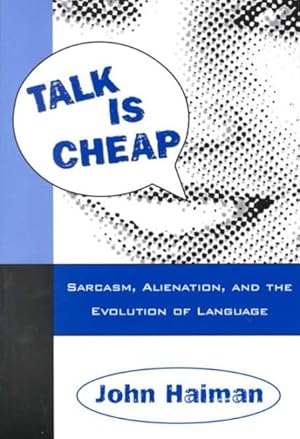 Immagine del venditore per Talk Is Cheap : Sarcasm, Alienation, and the Evolution of Language venduto da GreatBookPricesUK