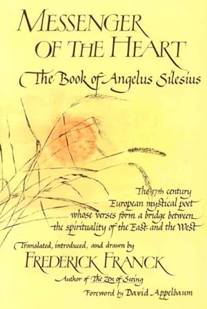 Bild des Verkufers fr Messenger Of The Heart : The Book Of Angelus Silesius, With Observations By The Ancient Zen Masters zum Verkauf von GreatBookPrices