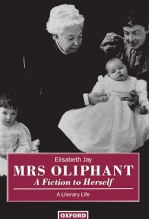 Bild des Verkufers fr Mrs. Oliphant : 'A Fiction to Herself' : A Literary Life zum Verkauf von GreatBookPrices