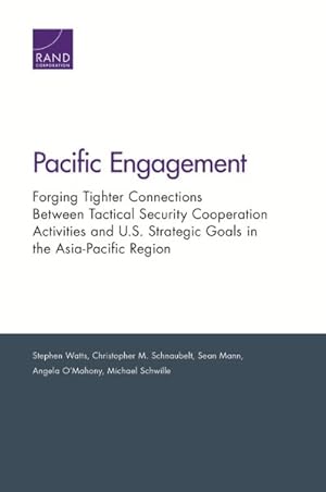 Immagine del venditore per Pacific Engagement : Forging Tighter Connections Between Tactical Security Cooperation Activities and U.s. Strategic Goals in the Asia-pacific Region venduto da GreatBookPrices