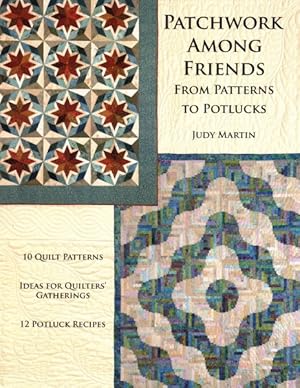Bild des Verkufers fr Patchwork Among Friends : From Patterns to Potlucks zum Verkauf von GreatBookPrices