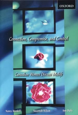 Seller image for Connection, Compromise, and Control : Canadian Women Discuss Midlife for sale by GreatBookPrices