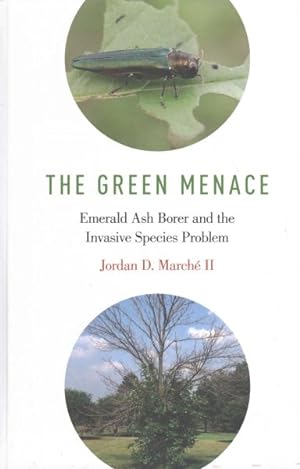 Immagine del venditore per Green Menace : Emerald Ash Borer and the Invasive Species Problem venduto da GreatBookPrices