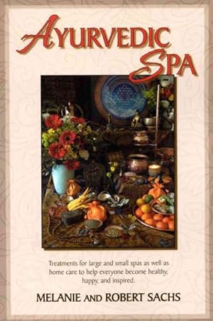 Bild des Verkufers fr Ayurvedic Spa : Treatments for Large and Small Spas As Well As Home Care to Help Everyone Become Healthy, Happy, and Feel Inspired zum Verkauf von GreatBookPrices