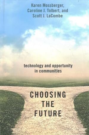 Seller image for Choosing the Future : Technology and Opportunity in Communities for sale by GreatBookPrices