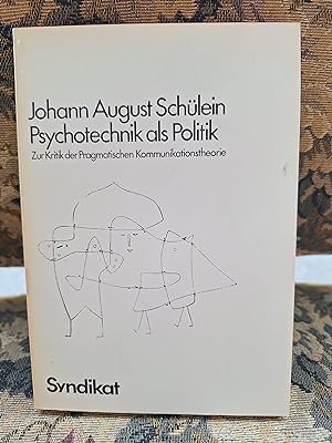 Seller image for Psychotechnik als Politik - Zur Kritik der Pragmatischen Kommunikationstheorie von Watzlawick et al. for sale by Homeless Books