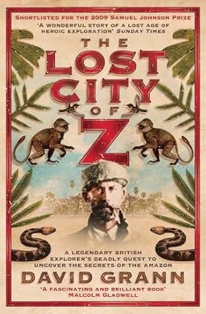 Bild des Verkufers fr The Lost City of Z: A Legendary British Explorer's Deadly Quest to Uncover the Secrets of the Amazon zum Verkauf von WeBuyBooks