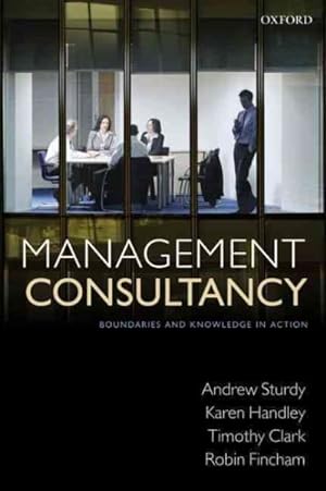 Immagine del venditore per Management Consultancy : Boundaries and Knowledge in Action venduto da GreatBookPrices