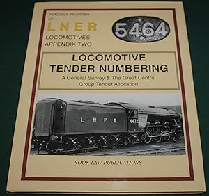 Yeadon's Register of LNER Locomotives. Appendix 2: Locomotive Tender Numbering. A General Survey ...