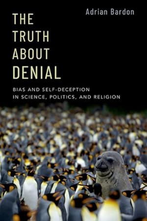 Immagine del venditore per Truth About Denial : Bias and Self-Deception in Science, Politics, and Religion venduto da GreatBookPrices