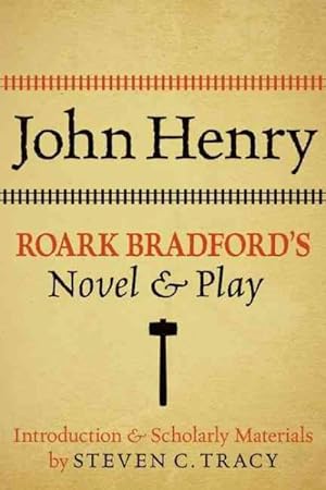 Bild des Verkufers fr John Henry : Roark Bradford's Novel and Play zum Verkauf von GreatBookPrices
