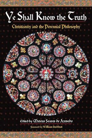 Seller image for Ye Shall Know The Truth : Christianity And The Perennial Philosophy for sale by GreatBookPrices