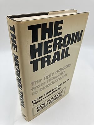 Seller image for The Heroin trail: The first journalistic investigation to trace heroin traffic from Turkey to France to its ultimate customer, the young American addict for sale by thebookforest.com