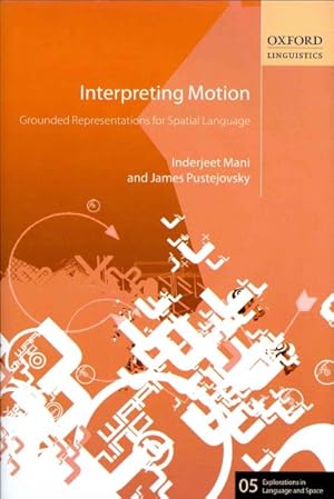 Imagen del vendedor de Interpreting Motion : Grounded Representations for Spatial Language a la venta por GreatBookPrices