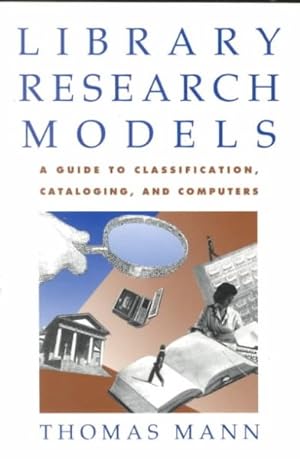 Seller image for Library Research Models : A Guide to Classification, Cataloging, and Computers for sale by GreatBookPrices