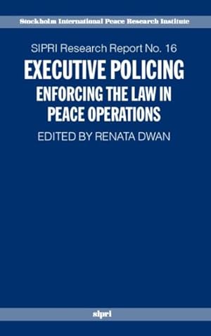 Immagine del venditore per Executive Policing : Enforcing the Law in Peace Operations venduto da GreatBookPrices