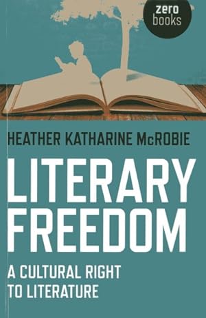 Seller image for Literary Freedom : A Cultural Right to Literature for sale by GreatBookPrices
