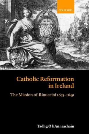 Immagine del venditore per Catholic Reformation in Ireland : The Mission of Rinuccini 1645-1649 venduto da GreatBookPricesUK