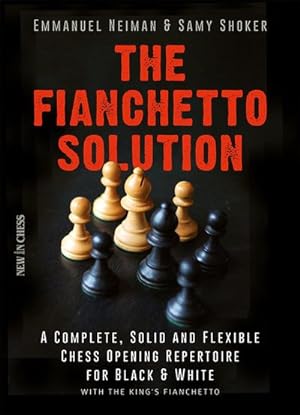 Bild des Verkufers fr Fianchetto Solution : A Complete, Solid and Flexible Chess Opening Repertoire zum Verkauf von GreatBookPrices