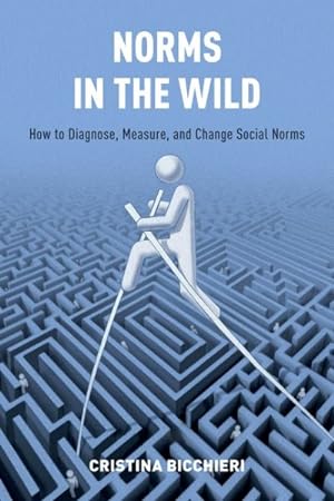 Immagine del venditore per Norms in the Wild : How to Diagnose, Measure, and Change Social Norms venduto da GreatBookPrices