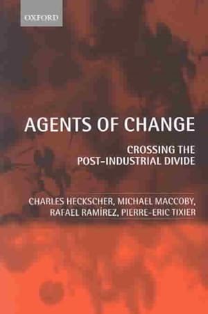 Seller image for Agents of Change : Crossing the Post-Industrial Divide for sale by GreatBookPricesUK