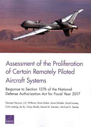 Imagen del vendedor de Assessment of the Proliferation of Certain Remotely Piloted Aircraft Systems : Response to Section 1276 of the National Defense Authorization Act for Fiscal Year 2017 a la venta por GreatBookPricesUK