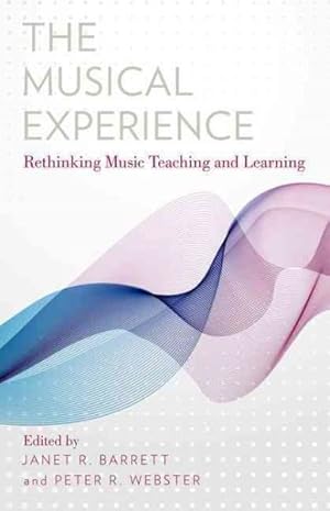Seller image for Musical Experience : Rethinking Music Teaching and Learning for sale by GreatBookPricesUK