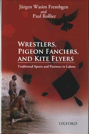 Seller image for Wrestlers, Pigeon Fanciers, and Kite Flyers : Traditional Sports and Pastimes in Lahore for sale by GreatBookPricesUK