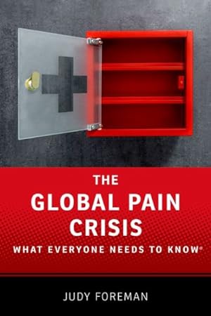 Seller image for Global Pain Crisis : What Everyone Needs to Know for sale by GreatBookPrices