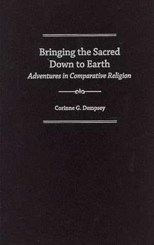 Imagen del vendedor de Bringing the Sacred Down to Earth : Adventures in Comparative Religion a la venta por GreatBookPricesUK