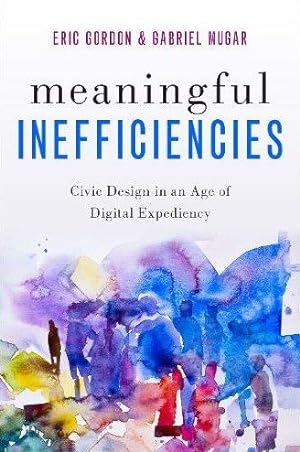 Imagen del vendedor de Meaningful Inefficiencies : Civic Design in an Age of Digital Expediency a la venta por GreatBookPrices