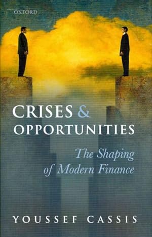 Imagen del vendedor de Crises and Opportunities : The Shaping of Modern Finance a la venta por GreatBookPricesUK