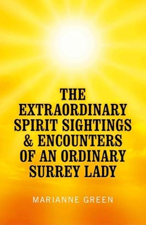 Seller image for Extraordinary Spirit Sightings and Encounters of an Ordinary Surrey Lady for sale by GreatBookPrices