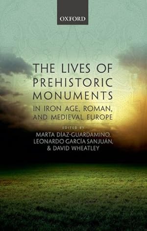 Image du vendeur pour Lives of Prehistoric Monuments in Iron Age, Roman, and Medieval Europe mis en vente par GreatBookPrices