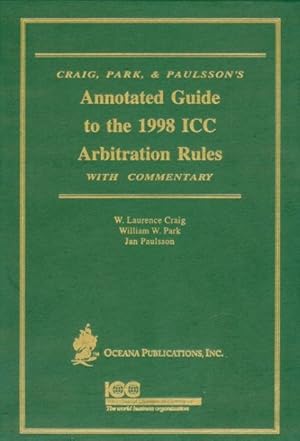 Seller image for Craig, Park, & Paulsson's Annotated Guide to the 1998 Icc Arbitration Rules : With Commentary for sale by GreatBookPrices