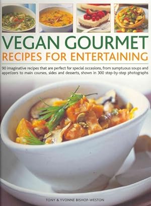 Seller image for Vegan Gourmet : Recipes for Entertaining, 90 Imaginative Recipes That Are Perfect forspecial occasions, from sumptuous soups and appetizers to main courses, sides and desserts, shown in 300 step-by-step photographs for sale by GreatBookPrices