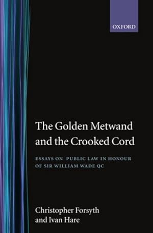 Imagen del vendedor de Golden Metwand and the Crooked Cord : Essays on Public Law in Honour of Sir William Wade QC a la venta por GreatBookPrices