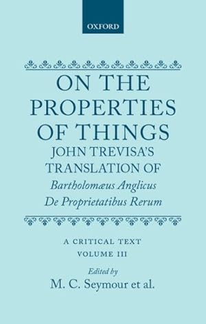 Seller image for On the Properties of Things : John Trevisa's Translation of Bartholomaeus Anglicus De Proprietatibus Rerum : A Critical Text for sale by GreatBookPrices