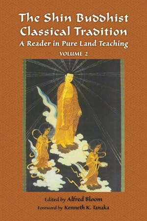 Imagen del vendedor de Shin Buddhist Classical Tradition : A Reader in Pure Land Teaching a la venta por GreatBookPrices