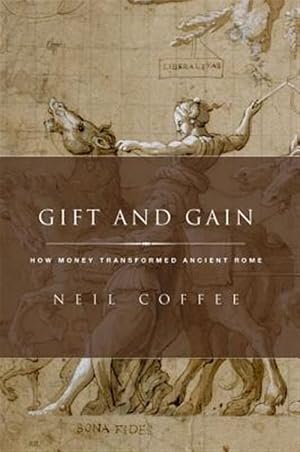 Immagine del venditore per Gift and Gain : How Money Transformed Ancient Rome venduto da GreatBookPrices