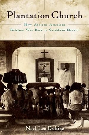 Seller image for Plantation Church : How African American Religion Was Born in Caribbean Slavery for sale by GreatBookPrices