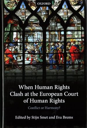 Image du vendeur pour When Human Rights Clash at the European Court of Human Rights : Conflict or Harmony? mis en vente par GreatBookPrices