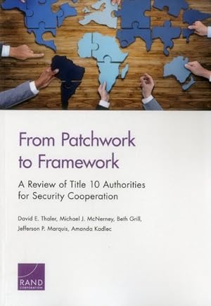 Bild des Verkufers fr From Patchwork to Framework : A Review of Title 10 Authorities for Security Cooperation zum Verkauf von GreatBookPrices