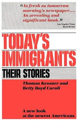 Seller image for Today's Immigrants, Their Stories : A New Look at the Newest Americans for sale by GreatBookPrices