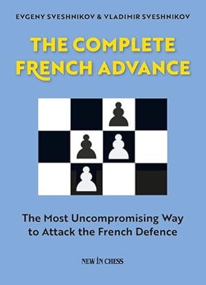 Immagine del venditore per Complete French Advance : The Most Uncompromising Way to Attack the French Defence venduto da GreatBookPrices