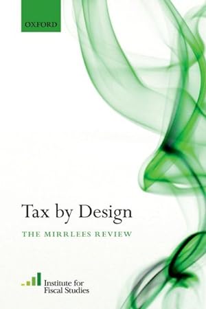 Seller image for Tax by Design : The Mirrlees Review for sale by GreatBookPricesUK