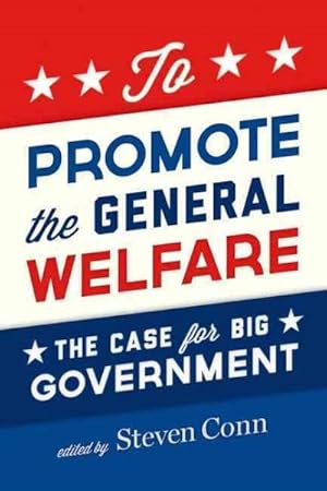 Imagen del vendedor de To Promote the General Welfare : The Case for Big Government a la venta por GreatBookPrices