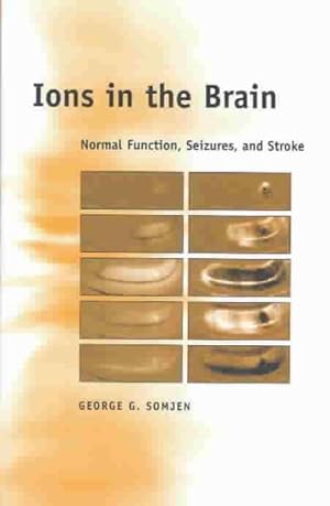 Imagen del vendedor de Ions in the Brain : Normal Function, Seizures, and Stroke a la venta por GreatBookPrices