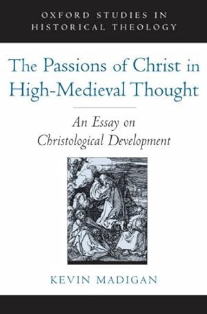 Immagine del venditore per Passions of Christ in High-Medieval Thought : An Essay on Christological Development venduto da GreatBookPrices
